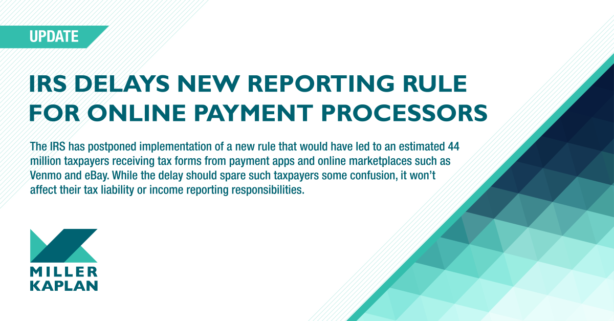 IRS delays new reporting rule for online payment processors Miller Kaplan